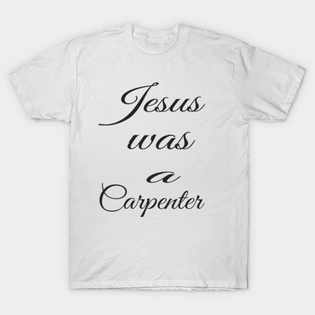 Jesus was a carpenter T-Shirt by badrhijri